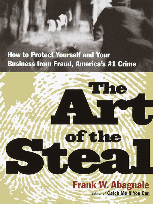 Title details for The Art of the Steal by Frank W. Abagnale - Available